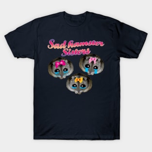 Sad Hamster Sisters T-Shirt